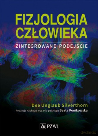 Fizjologia człowieka - Unglaub Silverthorn Dee [KSIĄŻKA]