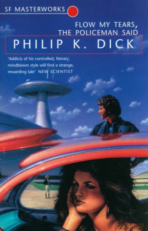 Flow My Tears, the Policeman S - Philip K. Dick [KSIĄŻKA]