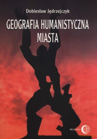 Geografia humanistyczna miasta - Dobiesław Jędrzejczyk [KSIĄŻKA]