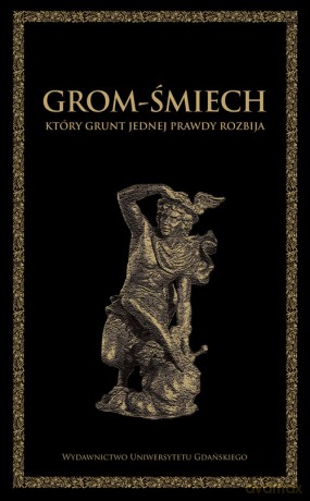 Grom-śmiech, który grunt jednej prawdy rozbija [KSIĄŻKA]