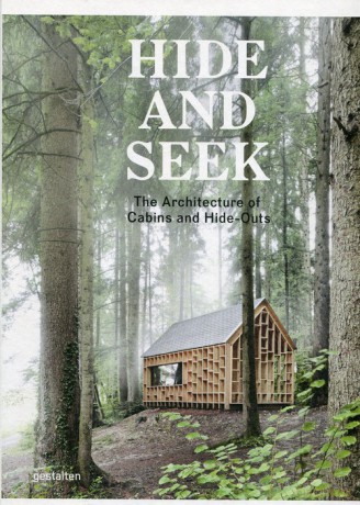 Hide and Seek The Architecture of Cabins and Hide-Outs [KSIĄŻKA]
