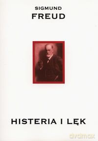 Histeria i lęk - Sigmund Freud [KSIĄŻKA]