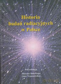 Historia badań radiacyjnych w Polsce [KSIĄŻKA]