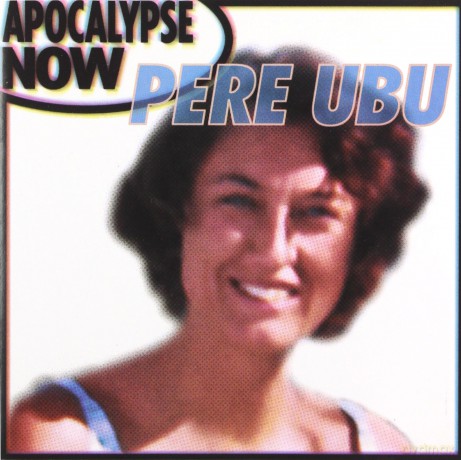 Pere Ubu: Apocalypse Now [CD]