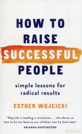 How to Raise Successful People - Esther Wojcicki [KSIĄŻKA]