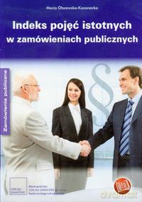 Indeks pojęć istotnych w zamówieniach publicznych - Maria Olszewska-Kazanecka [KSIĄŻKA]