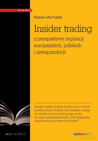 Insider trading z perspektywy regulacji europejskich, polskich i szwajcarskich - Paweł Michalski [KSIĄŻKA]