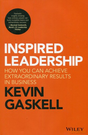 Inspired Leadership How You Can Achieve Extraordinary Results in Business - Kevin Gaskell [KSIĄŻKA]