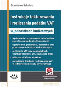 Instrukcje fakturowania i rozliczania podatku VAT w jednostkach budżetowych - Stanisława Szlachta [KSIĄŻKA]