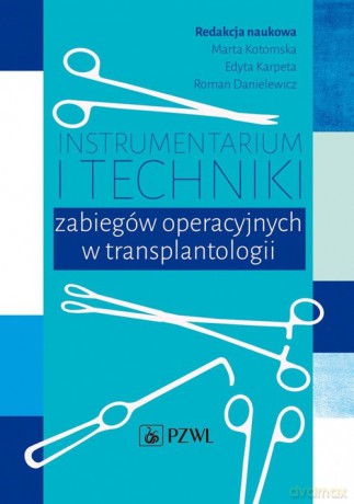 Instrumentarium i techniki zabiegów operacyjnych w transplantologii [KSIĄŻKA]