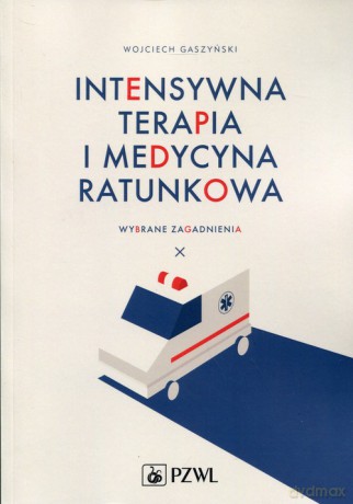 Intensywna terapia i medycyna ratunkowa - Wojciech Gaszyński [KSIĄŻKA]