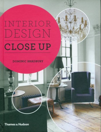 Interior Design Close Up - Dominic Bradbury [KSIĄŻKA]