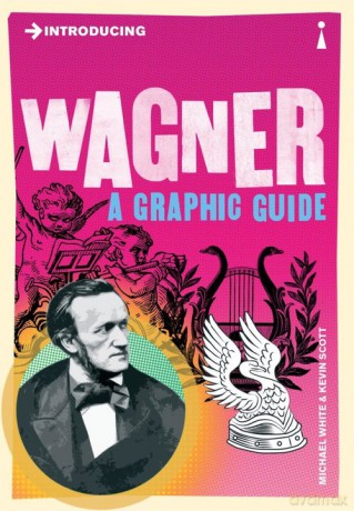 Introducing Wagner A Graphic Guide - Michael White, Kevin Scott [KOMIKS]