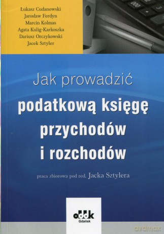 Jak prowadzić podatkową księgę przychodów i rozchodów [KSIĄŻKA]