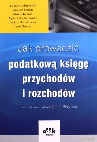 Jak prowadzić podatkową księgę przychodów i rozchodów [KSIĄŻKA]