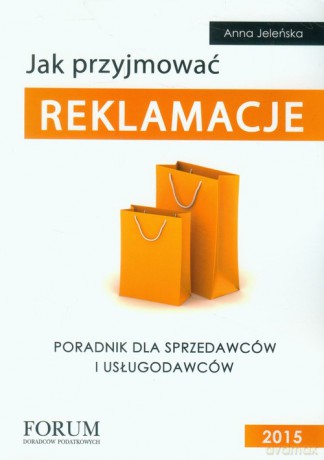 Jak przyjmować reklamacje - Anna Jeleńska [KSIĄŻKA]