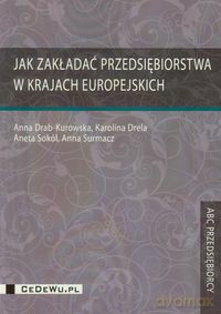 Jak zakładać przedsiębiorstwa w krajach europejskich - Anna Drab-Kurowska, Karolina Drela [KSIĄŻKA]