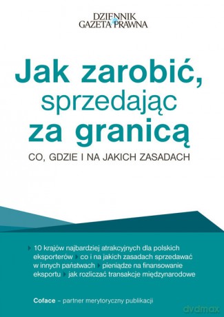 Jak zarobić, sprzedając za granicą Co, gdzie i na jakich zasadach - Grzegorz Sielewicz, Maciej Jasiński [KSIĄŻKA]