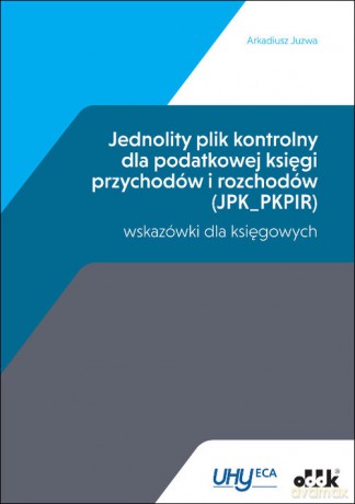 Jednolity plik kontrolny dla podatkowej księgi przychodów i rozchodów (JPK_PKPIR) - Arkadiusz Juzwa [KSIĄŻKA]