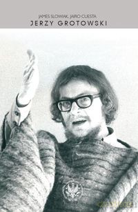 Jerzy Grotowski - James Slowiak, Jairo Cuesta [KSIĄŻKA]