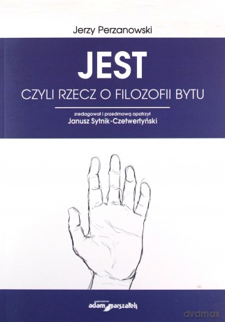JEST czyli rzecz o filozofii bytu - Jerzy Perzanowski [KSIĄŻKA]
