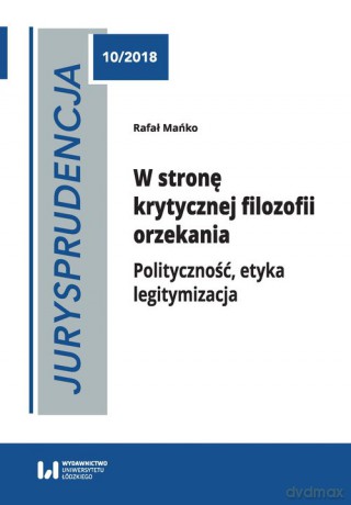 Jurysprudencja 10. W stronę krytycznej filozofii orzekania - Rafał Mańko [KSIĄŻKA]