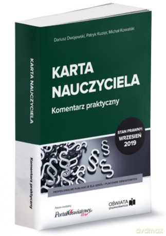 Karta Nauczyciela Komentarz praktyczny 09.2019 - Dariusz Dwojewski, Michał Kowalski [KSIĄŻKA]