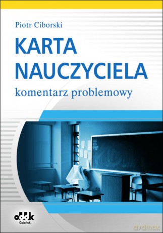 Karta Nauczyciela Komentarz problemowy - Piotr Ciborski [KSIĄŻKA]