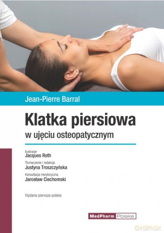 Klatka piersiowa w ujęciu osteopatycznym - Jean-Pierre Barral [KSIĄŻKA]