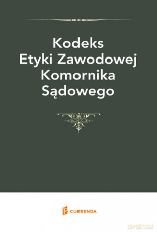 Kodeks Etyki Zawodowej Komornika [KSIĄŻKA]