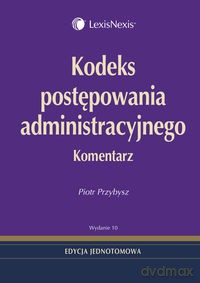Kodeks postępowania administracyjnego Komentarz - Piotr Przybysz [KSIĄŻKA]