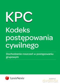Kodeks postępowania cywilnego Dochodzenie roszczeń w postępowaniu grupowym [KSIĄŻKA]