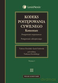 Kodeks postępowania cywilnego Komentarz (Tom 3) - Tadeusz Ereciński, Jacek Gudowski [KSIĄŻKA]