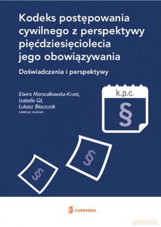 Kodeks postępowania cywilnego z perspektywy piećdziesięciolecia jego obowiązywania [KSIĄŻKA]