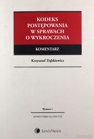 Kodeks postępowania w sprawach o wykroczenia Komentarz - Krzysztof Dąbkiewicz [KSIĄŻKA]