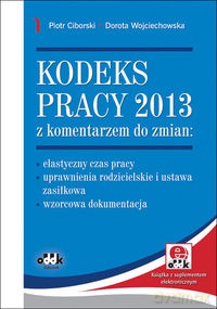 Kodeks pracy 2013 z komentarzem do zmian - Piotr Ciborski, Dorota Wojciechowska [KSIĄŻKA]