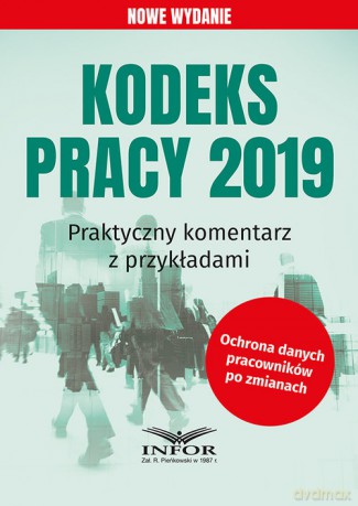 Kodeks Pracy 2019 Praktyczny komentarz z przykładami [KSIĄŻKA]