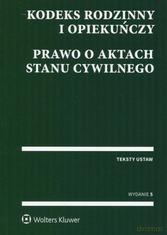 Kodeks rodzinny i opiekuńczy Prawo o aktach stanu cywilnego [KSIĄŻKA]
