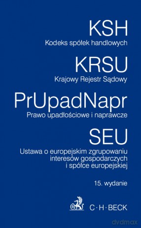 Kodeks spółek handlowych Krajowy Rejestr Sądowy Prawo upadłościowe i naprawcze. Ustawa o europejskim zgrupowaniu interesów gospodarzcych [KSIĄŻKA]