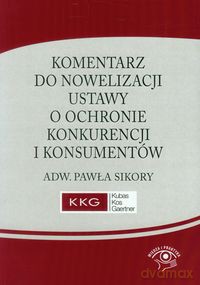 Komentarz do nowelizacji ustawy o ochronie konkurencji i konsumentów [KSIĄŻKA]