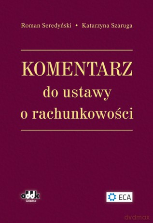 Komentarz do ustawy o rachunkowości - Roman Seredyński, Katarzyna Szaruga [KSIĄŻKA]