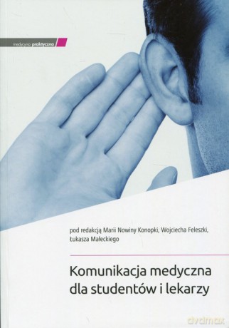 Komunikacja medyczna dla studentów i lekarzy [KSIĄŻKA]