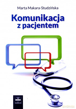 Komunikacja z pacjentem - Marta Makara-Studzińska [KSIĄŻKA]