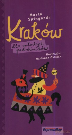 Kraków dla młodych podróżników - Marta Spingardi [KSIĄŻKA]