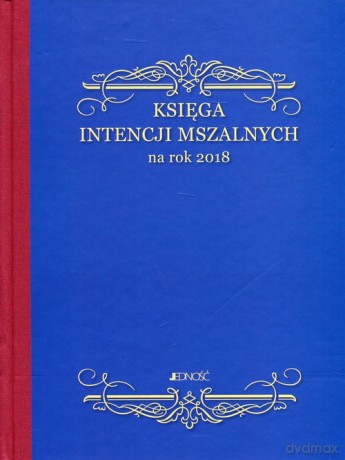 Księga intencji mszalnych na rok 2018 [KALENDARZ]