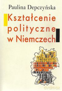 Kształcenie polityczne w Niemczech - Paulina Depczyńska [KSIĄŻKA]