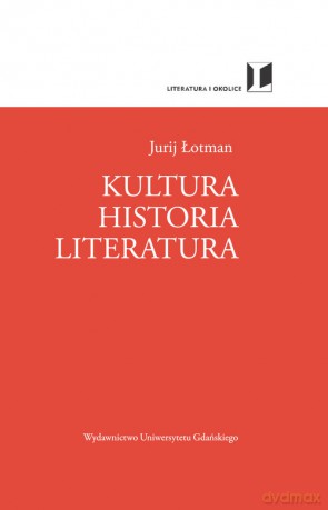 Kultura Historia Literatura - Jurij Łotman [KSIĄŻKA]