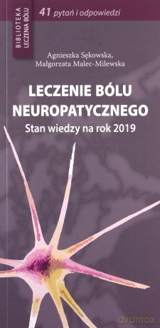 Leczenie bólu neuropatycznego - Agnieszka Sękowska, Małgorzata Malec-Milewska [KSIĄŻKA]