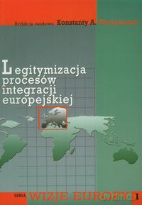 Legitymizacja procesów integracji europejskiej [KSIĄŻKA]