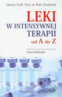Leki w intensywnej terapii od A do Z - Henry Paw, Rob Shulman [KSIĄŻKA]